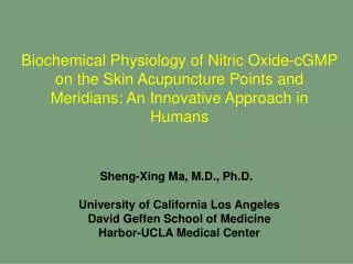 Sheng-Xing Ma, M.D., Ph.D. University of California Los Angeles David Geffen School of Medicine