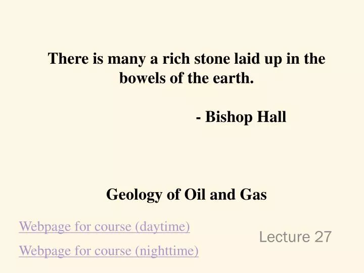 there is many a rich stone laid up in the bowels of the earth bishop hall geology of oil and gas