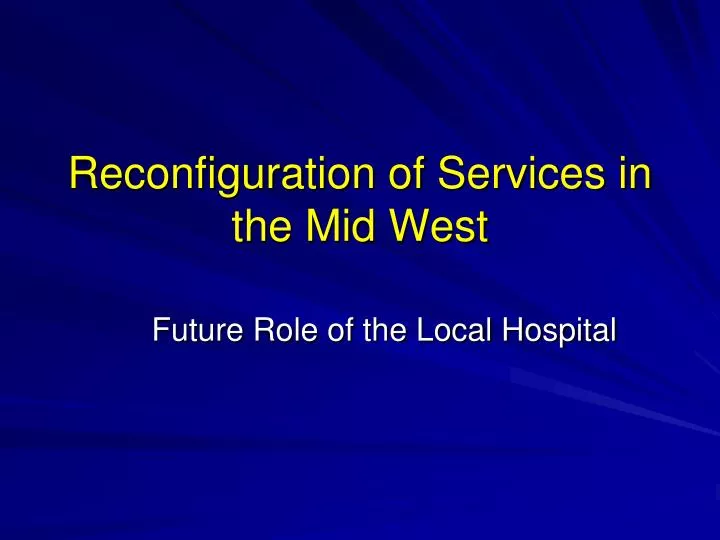 reconfiguration of services in the mid west