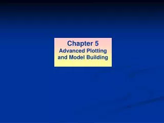 Chapter 5 Advanced Plotting and Model Building