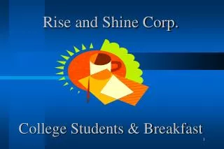 Rise and Shine Corp. College Students &amp; Breakfast
