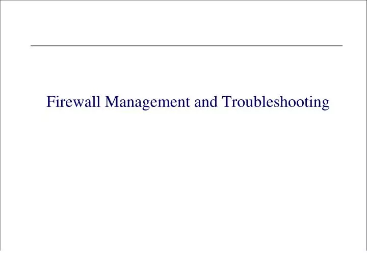 firewall management and troubleshooting