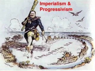 Imperialism &amp; Progressivism