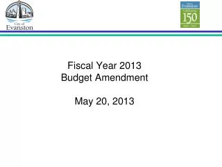 Fiscal Year 2013 Budget Amendment May 20, 2013
