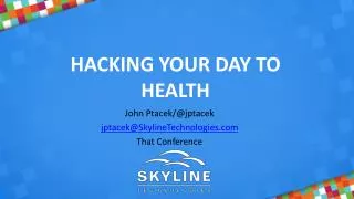 Hacking Your Day TO Health