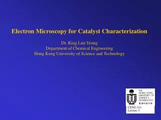 Electron Microscopy for Catalyst Characterization Dr. King Lun Yeung