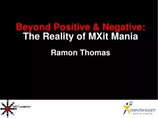 Beyond Positive &amp; Negative: The Reality of MXit Mania Ramon Thomas