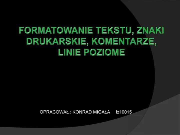 Ppt Formatowanie Tekstu Znaki Drukarskie Komentarze Linie Poziome Powerpoint Presentation 1341