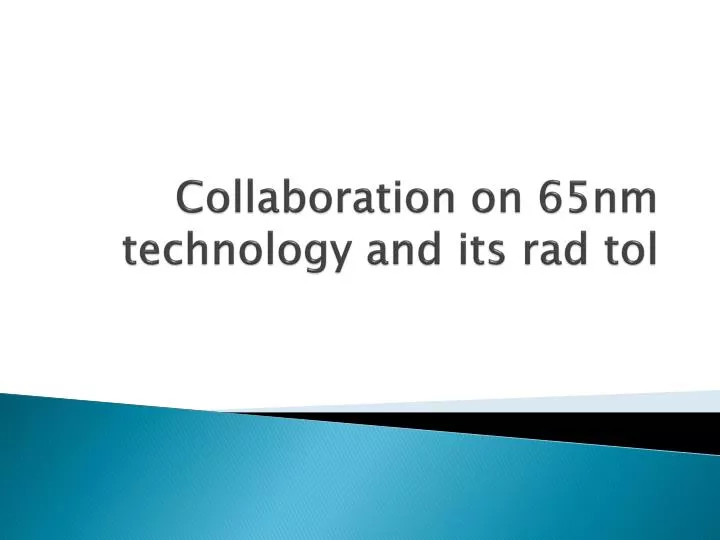 collaboration on 65nm technology and its rad tol