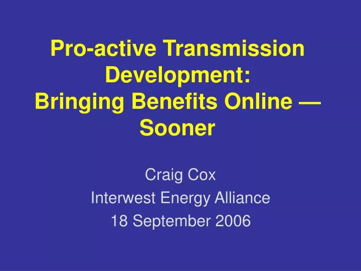 pro active transmission development bringing benefits online sooner