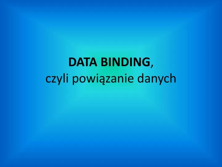 data binding czyli powi zanie danych