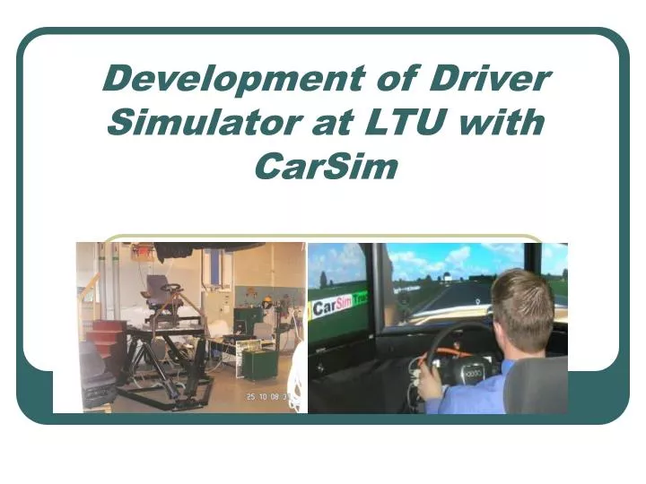 development of driver simulator at ltu with carsim