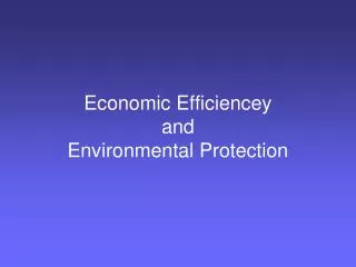 Economic Efficiencey and Environmental Protection