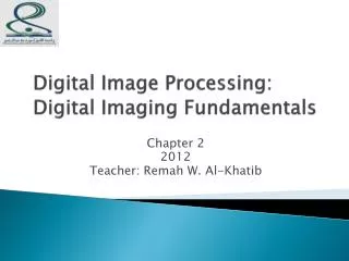D igital Image Processing: Digital Imaging Fundamentals
