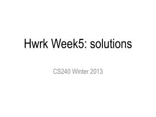Hwrk Week5: solutions