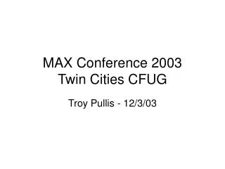 MAX Conference 2003 Twin Cities CFUG