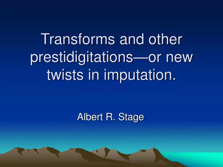 transforms and other prestidigitations or new twists in imputation