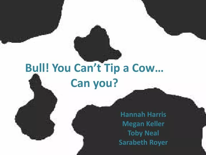 bull you can t tip a cow can you