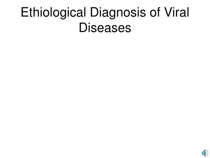 ethiological diagnosis of viral diseases