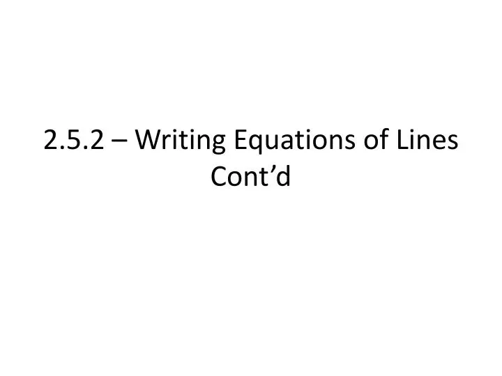 2 5 2 writing equations of lines cont d