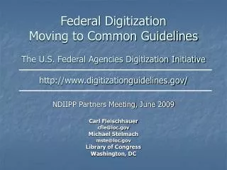 NDIIPP Partners Meeting, June 2009 Carl Fleischhauer cfle@loc Michael Stelmach mste@loc