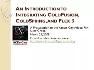 An Introduction to Integrating ColdFusion, ColdSpring, and Flex 3