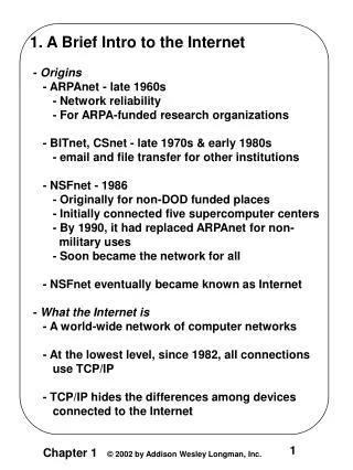 1. A Brief Intro to the Internet - Origins - ARPAnet - late 1960s