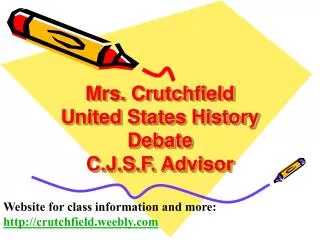Mrs. Crutchfield United States History Debate C.J.S.F. Advisor