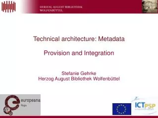 Technical architecture: Metadata Provision and Integration Stefanie Gehrke