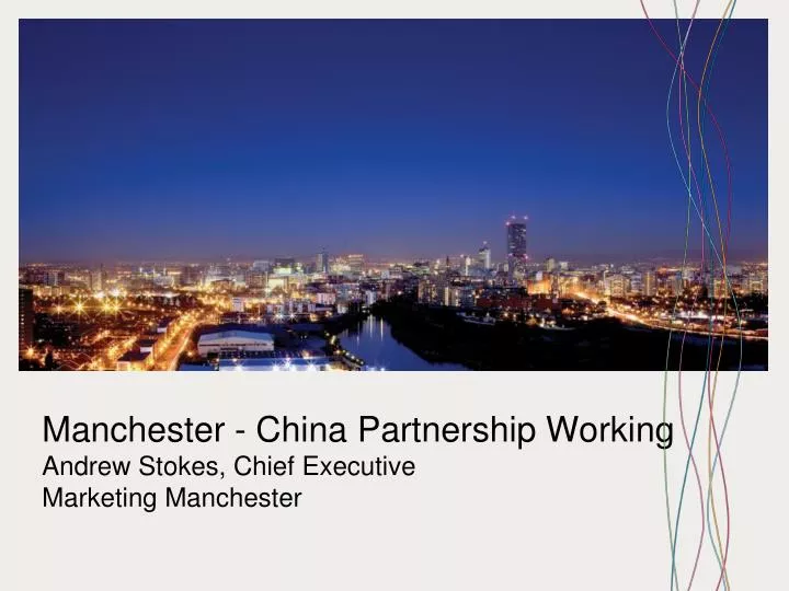 manchester china partnership working andrew stokes chief executive marketing manchester