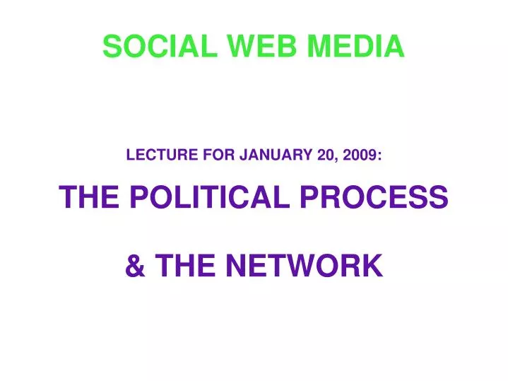 lecture for january 20 2009 the political process the network