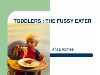 TODDLERS : THE FUSSY EATER