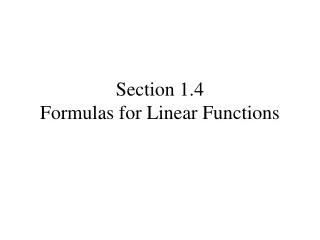 Section 1.4 Formulas for Linear Functions
