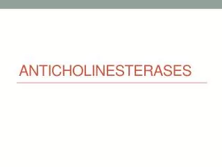 ANTICHOLINESTERASES