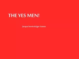 THE YES MEN!