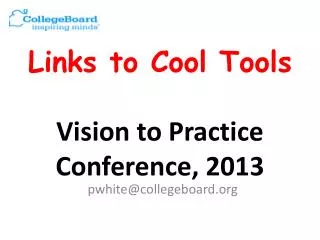 Links to Cool Tools Vision to Practice Conference, 2013