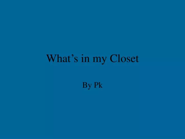 what s in my closet