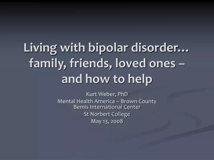 living with bipolar disorder family friends loved ones and how to help