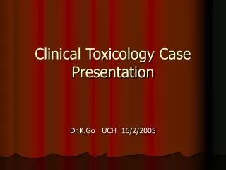Clinical Toxicology Case Presentation