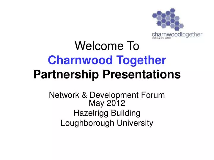 welcome to charnwood together partnership presentations