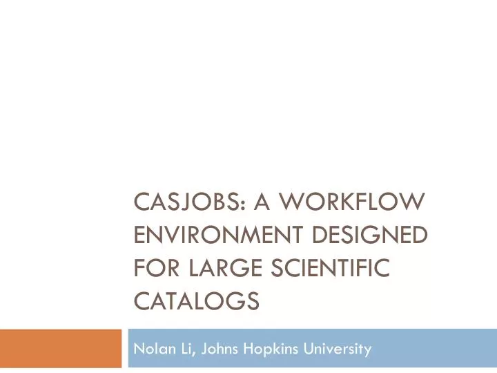 casjobs a workflow environment designed for large scientific catalogs
