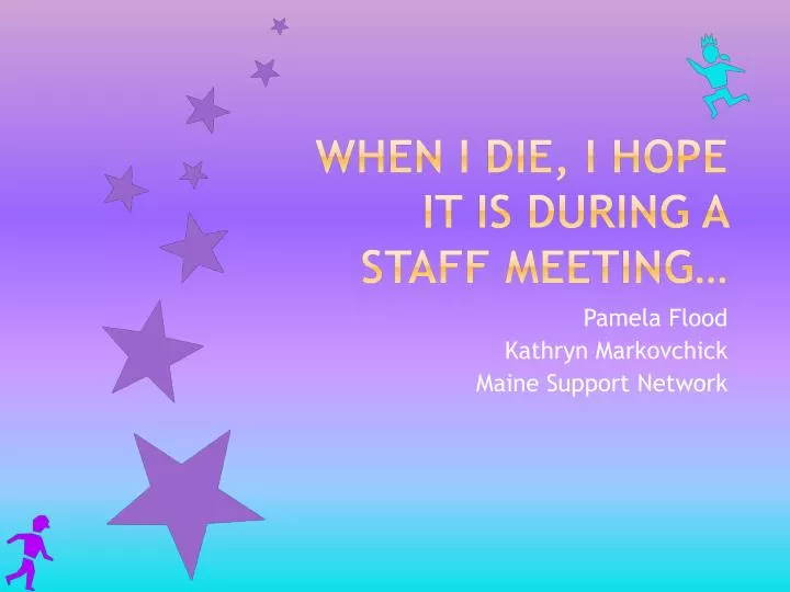 when i die i hope it is during a staff meeting