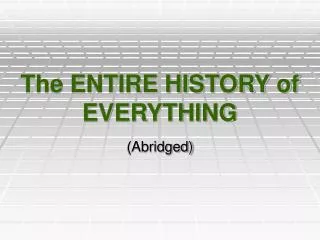 The ENTIRE HISTORY of EVERYTHING