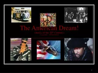 The American Dream! (music of the 20 th Century) Created By: Jeff McCollum