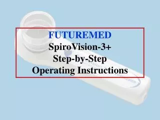 FUTUREMED SpiroVision-3+ Step-by-Step Operating Instructions