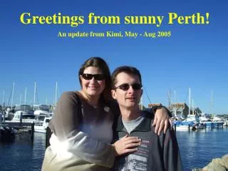Greetings from sunny Perth!