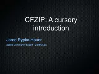 CFZIP: A cursory introduction
