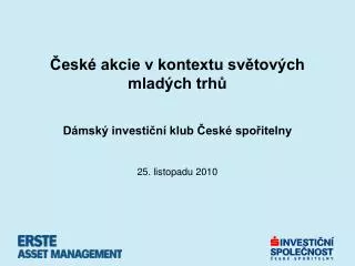 esk akcie v kontextu sv tov ch mlad ch trh d msk investi n klub esk spo itelny 25 listopadu 2010