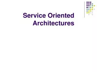 Service Oriented Architectures