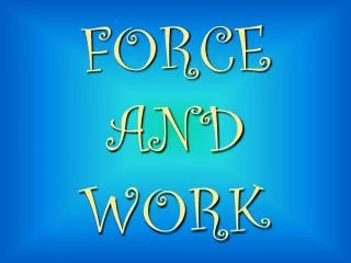 FORCE AND WORK